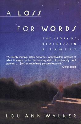 A Loss for Words: The Story of Deafness in a Family by Lou Ann Walker