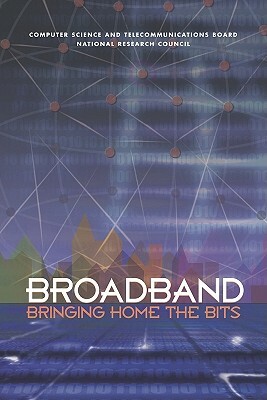 Broadband: Bringing Home the Bits by Computer Science and Telecommunications, Division on Engineering and Physical Sci, National Research Council