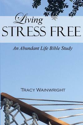 Living Stress-Free by Tracy Wainwright
