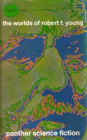 The Worlds of Robert F. Young by Robert F. Young