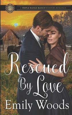 Rescued by Love by Emily Woods