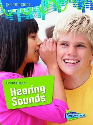 Shhh! Listen!: Hearing Sounds by Louise Spilsbury, Richard Spilsbury