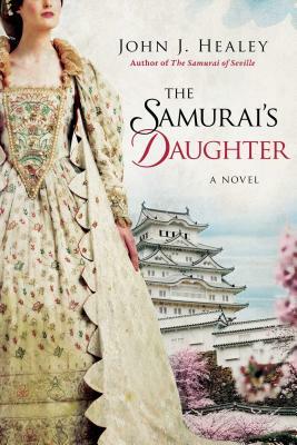 The Samurai's Daughter by John J. Healey