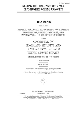 Meeting the challenge: are missed opportunities costing us money? by United States Congress, United States Senate, Committee on Homeland Security (senate)