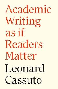 Academic Writing as If Readers Matter by Leonard Cassuto