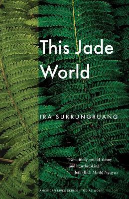 This Jade World by Ira Sukrungruang