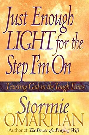 Just Enough Light for the Step I'm On by Stormie Omartian