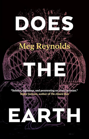 Does the Earth by Meg Reynolds