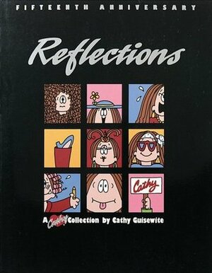 Reflections, A Fifteenth Anniversary Collection: A Cathy Collection by Cathy Guisewite