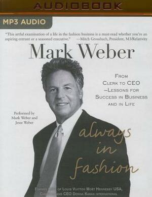 Always in Fashion: From Clerk to CEO--Lessons for Success in Business and in Life by Mark Weber