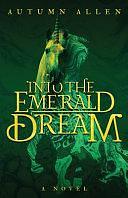 Into the Emerald Dream by Autumn Allen