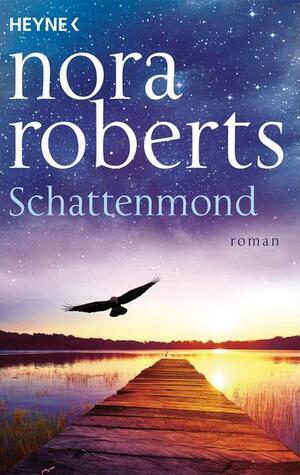 Schattenmond by Nora Roberts