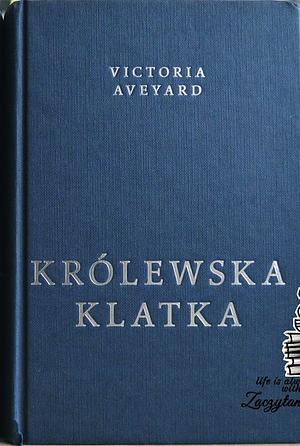 Królewska klatka by Victoria Aveyard