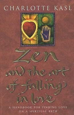 Zen and the Art of Falling in Love by Charlotte Kasl, Charlotte Kasl