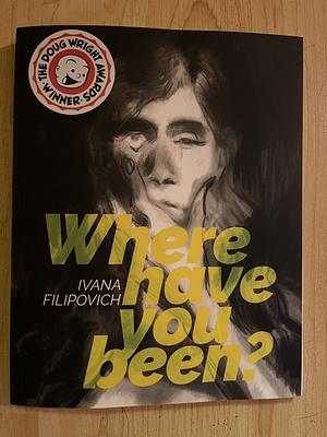 Where have you been? by Ivana Filipovich