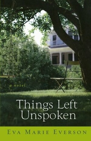 Things Left Unspoken by Eva Marie Everson