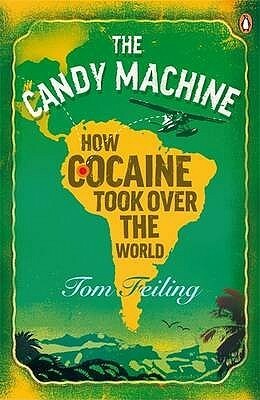 Cocaine Nation: How the White Trade Took Over the World by Tom Feiling