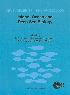 Island, Ocean and Deep-Sea Biology: Proceedings of the 34th European Marine Biology Symposium, Held in Ponta Delgada (Azores), Portugal, 13-17 Septemb by 