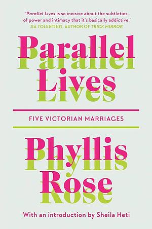 Parallel Lives by Phyllis Rose, Phyllis Rose