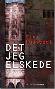 Det jeg elskede by Siri Hustvedt