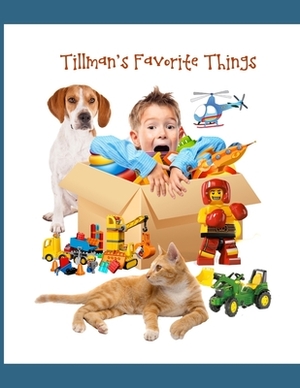 Tillman's Favorite Things: 51 page picture book by J. Taylor