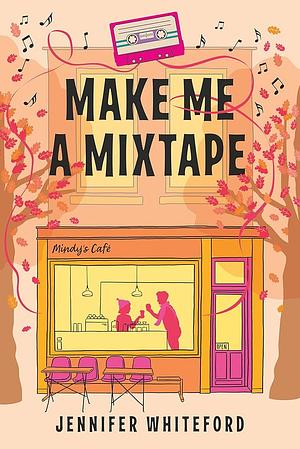 Make Me A Mixtape  by Jennifer Whiteford