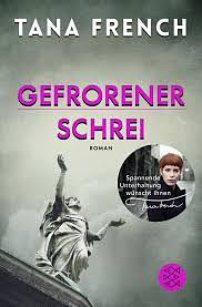 Gefrorener Schrei: Roman by Tana French