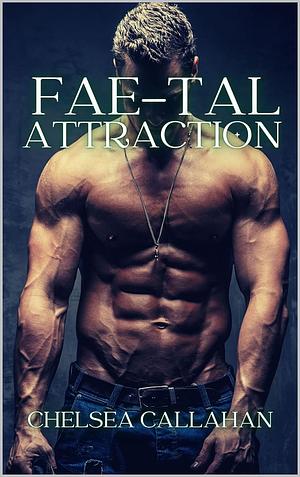 Fae-Tal Attraction by Chelsea Callahan