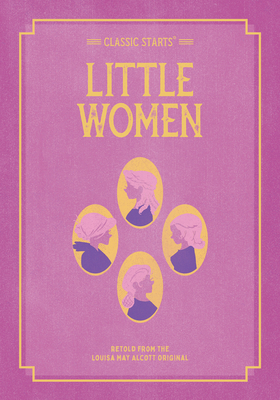 Classic Starts: Little Women by Louisa May Alcott