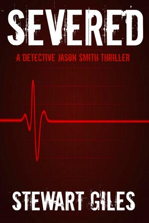 Severed by Stewart Giles, Stewart Giles