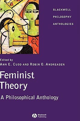 Feminist Theory: A Philosophical Anthology by 