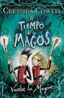 Tiempo de Los Magos, El. Vuelve La Magia by Cressida Cowell