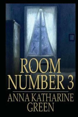 Room Number 3 by Anna Katharine Green