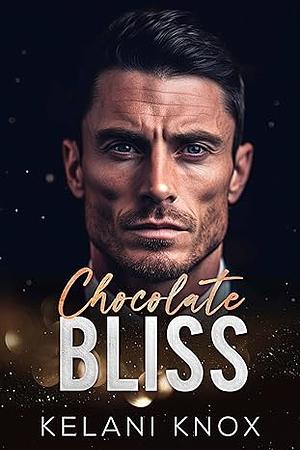 Chocolate Bliss: A BWWM Romance by Kelani Knox