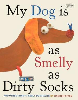 My Dog Is as Smelly as Dirty Socks: And Other Funny Family Portraits by Hanoch Piven