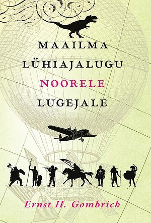 Maailma lühiajalugu noorele lugejale by E.H. Gombrich