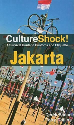 CultureShock! Jakarta: A Survival Guide to Customs and Etiquette by Derek Bacon, Terry Collins