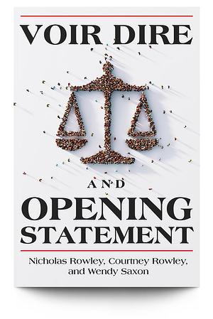 Voir Dire and Opening Statement by Courtney Rowley, Nicholas Rowley, Wendy Saxon