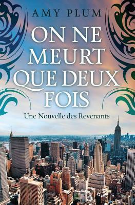 On Ne Meurt Que Deux Fois by Amy Plum