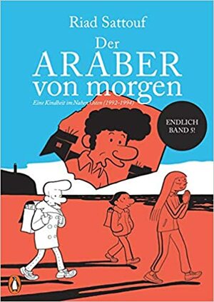 Der Araber von morgen, Band 5: Eine Kindheit im Nahen Osten by Riad Sattouf