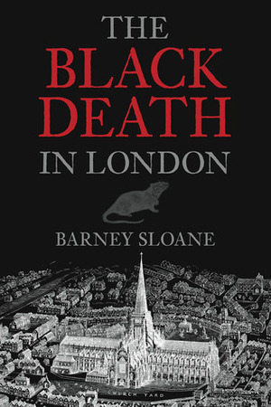 The Black Death in London by Barney Sloane