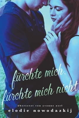 Fürchte mich, Fürchte mich nicht by Elodie Nowodazkij