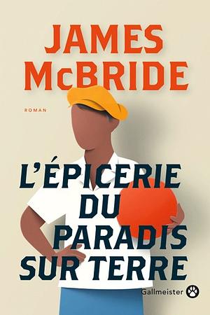 L'Épicerie du Paradis sur Terre by James McBride