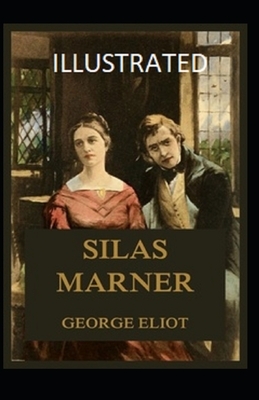 Silas Marner Illustrated by George Eliot