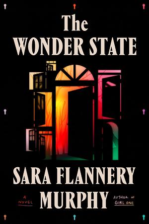 The Wonder State: A Novel by Sara Flannery Murphy