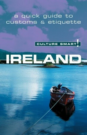 Ireland - Culture Smart!: The Essential Guide to CustomsCulture by John Scotney