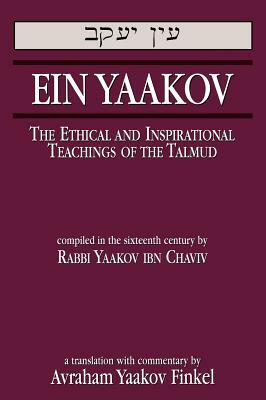 Ein Yaakov: The Ethical and Inspirational Teachings of the Talmud by 