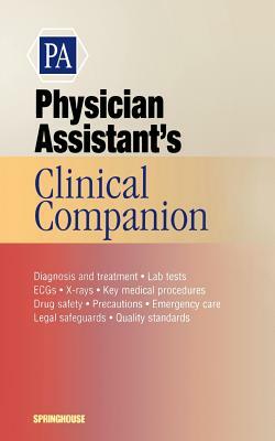 Physician Assistant's Clinical Companion by Springhouse Publishing, Springhouse