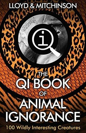 QI: The Book of Animal Ignorance by Ted Dewan, John Lloyd, John Mitchinson
