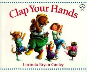 Clap Your Hands by Lorinda Bryan Cauley